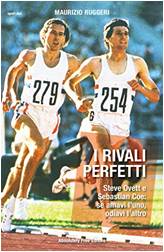 I rivali perfetti: Steve Ovett e Sebastian Coe